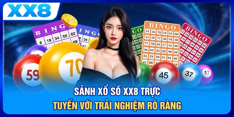 Sảnh xổ số XX8 trực tuyến với trải nghiệm rõ ràng
