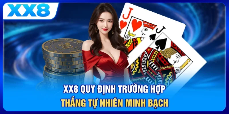 XX8 quy định trường hợp thắng tự nhiên minh bạch